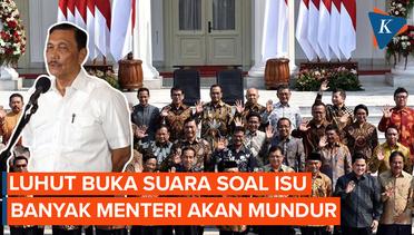 Luhut Respons soal Banyak Menteri Jokowi yang Diisukan Akan Mundur