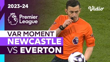 Momen VAR | Newcastle vs Everton | Premier League 2023/24