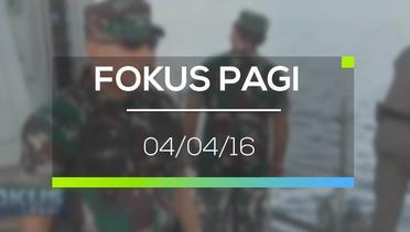 Fokus Pagi - 04/04/16