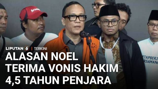 Noel Terima Vonis Hakim, Akui Lengah Jadi Pejabat. Minta Maaf ke Prabowo dan Keluarga | Liputan 6