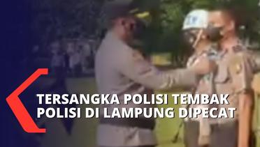 Buntut Kasus Tembak Polisi di Lampung Tengah, Aipda Rudi Suryanto Dipecat Tidak Hormat!