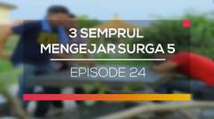 3 Semprul Mengejar Surga 5 - Episode 24