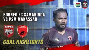 Goal Highlights - Borneo FC Samarinda vs PSM Makassar | Piala Menpora 2021