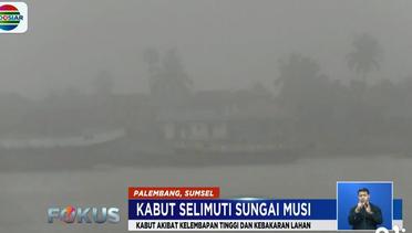 Kabut Asap Selimuti Sungai Musi Palembang, Ini Penyebabnya - Fokus