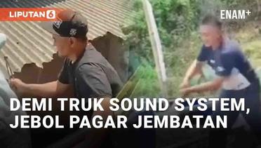 Demi Truk Parade Sound System Lewat, Warga Jebol Pagar Jembatan