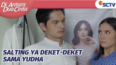 Salting Ni Ye Dania, Deket-deket Sama Yudha Begini | Di Antara Dua Cinta Episode 220