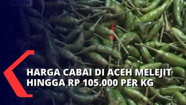 Harga Cabai di Aceh Capai 105 Ribu per Kg, Pedagang Keluhkan Omzet yang Terus Turun!