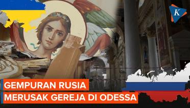 Gereja Dan Bangunan di Odessa Jadi Korban Serangan Rusia