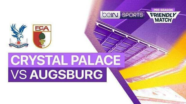 Crystal Palace vs Augsburg - Full Match | Pre-season Friendly Match 2025