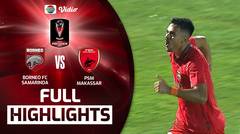 Full Highlights - Borneo FC Samarinda VS PSM Makassar | Piala Presiden 2022