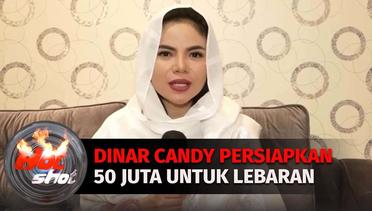 Siap Mudik, Dinar Candy Persiapkan 50 Juta Rupiah Untuk Lebaran | Hot Shot