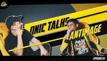 ONIC AntiMage - ONIC Talks Eps. 1