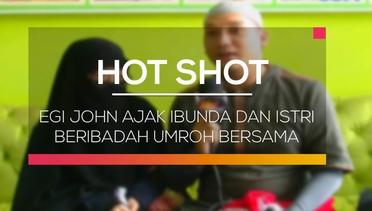 Egi John Ajak Ibunda dan Istri Beribadah Umroh Bersama - Hot Shot