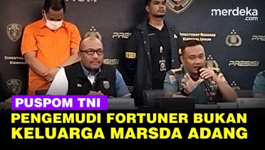 Puspom TNI Tegaskan Pengemudi Fortuner Arogan Bukan Keluarga Marsda (Purn) Asep Adang