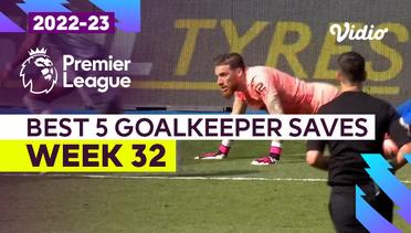 5 Aksi Penyelamatan Kiper Terbaik | Matchweek 32 | Premier League 2022/23
