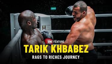Tarik Khbabez's Rags To Riches Journey | ONE Feature