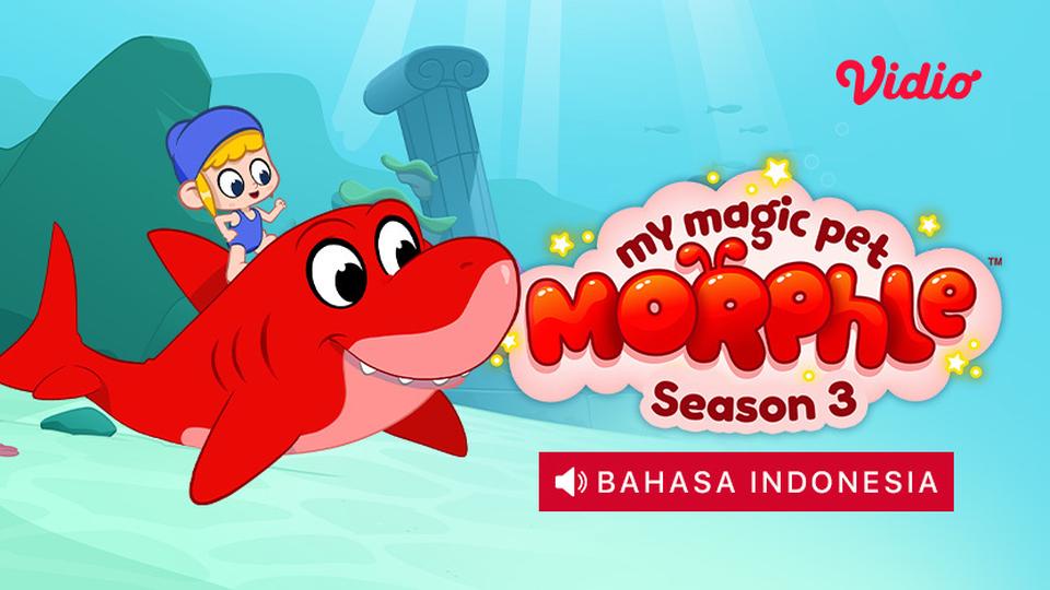 My Magic Pet Morphle Season 3 (Dubbing Indonesia)