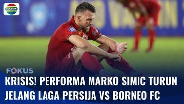 Jelang Melawan Borneo FC, Persija Jakarta Dilanda Krisis, Performa Marko Simic Menurun | Fokus