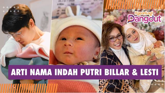 Arti Nama Indah Putri Rizky Billar & Lesti, Sempat Bikin Abi Ramzy & Mami Avi Berantem