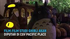 Sebulan Penuh Mabuk Film Ghibli di CGV Pacific Place