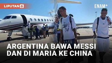 Timnas Argentina Mulai Tur Asia, Bawa Messi dan Di Maria ke China