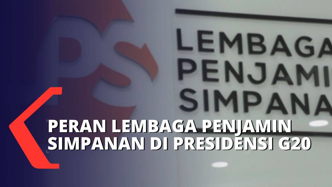 Inilah Peran Lembaga Penjamin Simpanan di Presidensi G20 Indonesia 2022