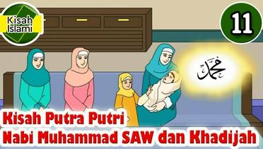 Kisah Nabi Muhammad SAW Part 11 - Putra Putri Muhammad dan Khadijah | Kisah Islami Channel