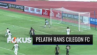 Pelatih Rans Cilegon FC Minta Pemain Lebih Sabar Saat Hadapi Martapura Dewa United | Fokus