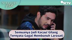 Semuanya Jadi Kacau! Gilang Ternyata Gagal Membunuh Larasati | Naluri Hati Episode 40
