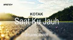 Kotak - Saat Ku Jauh (Drum Cover) | Drum Practice