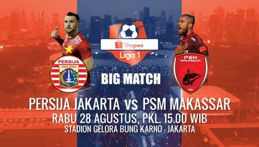 BIG MATCH PANAS Shopee Liga 1! Persija Jakarta vs PSM Makassar Hanya di Indosiar! - 28 Agustus 2019