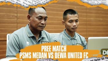 PRE MATCH PRESS CONFERENCE PSMS MEDAN VS DEWA UNITED FC