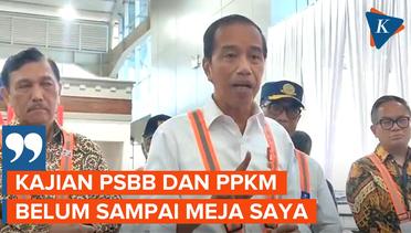 Jokowi Sebut Belum Terima Kajian Soal Penghentian PPKM dan PSBB