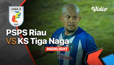 Highlight - PSPS Riau 0 vs 1 KS Tiga Naga | Liga 2 2021/2022