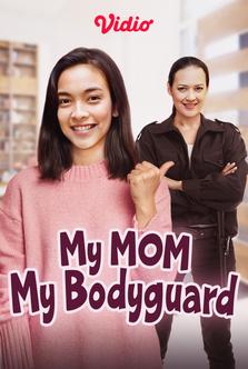 My Mom My Bodyguard