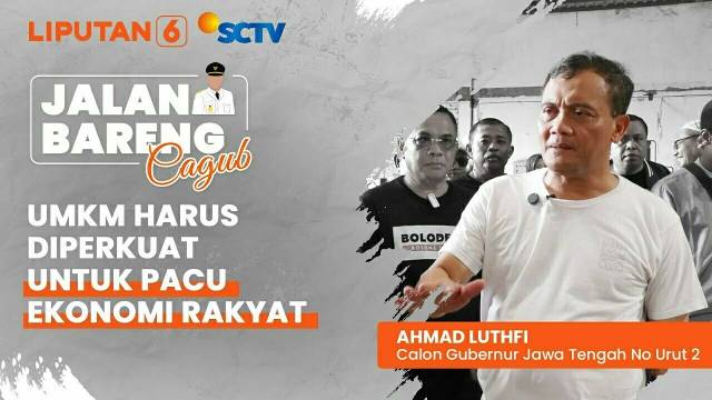 Cagub Jateng No Urut 2 Ahmad Luthfi: UMKM Harus Diperkuat untuk Pacu Ekonomi Rakyat Jawa Tengah | Jalan Bareng Cagub