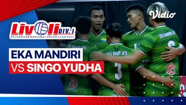 Semifinal Putra: Eka Mandiri vs Singo Yudha Kutai Barat - Full Match| Livoli Divisi 1