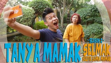 TANYA MAMAK- "SELMAK (SELFIE BARENG MAMAK)" SEASON 2