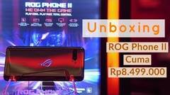 CUMA Rp8.499.000, Unboxing ASUS ROG Phone II