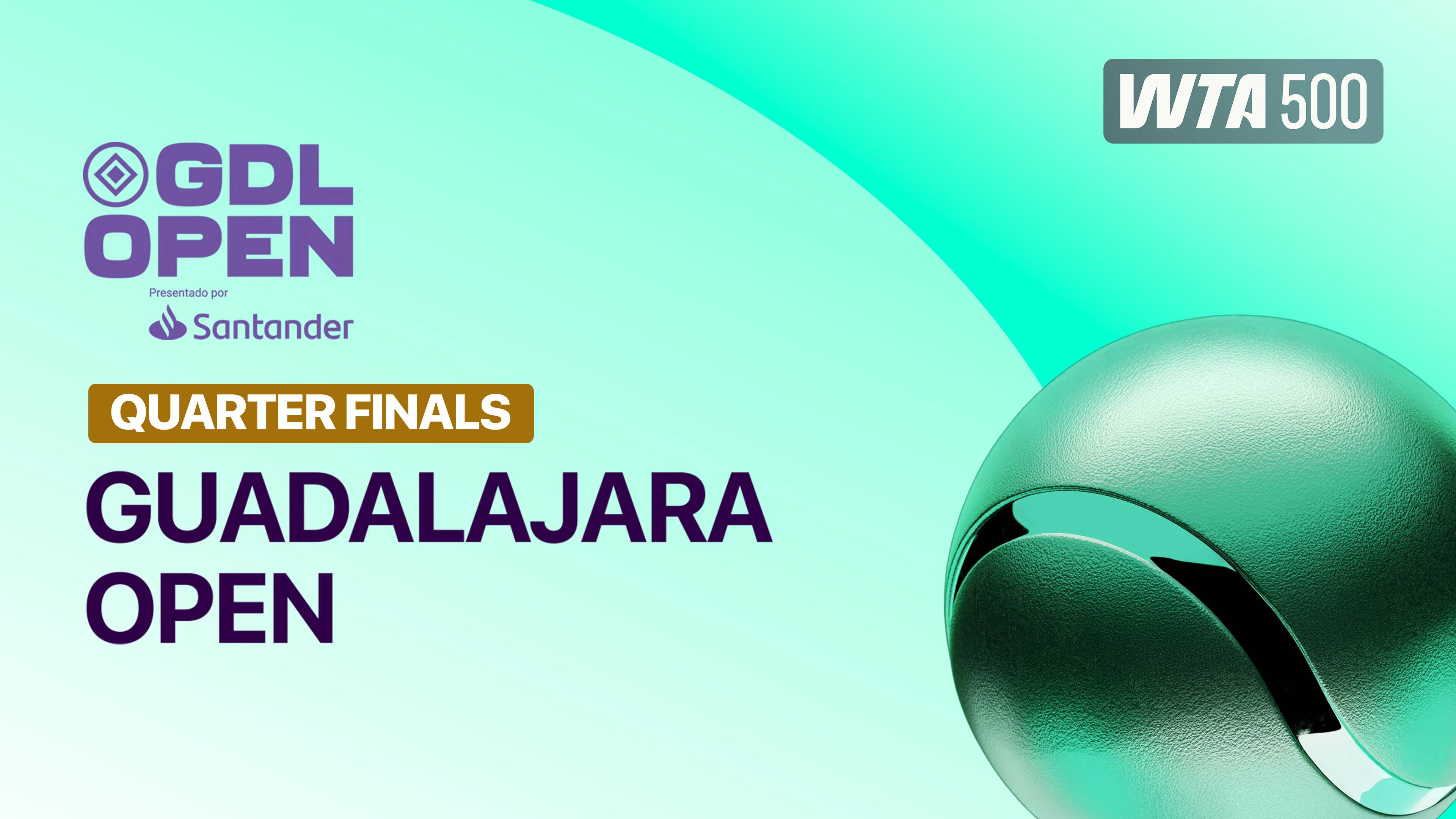 Quarterfinal - WTA 500: Guadalajara Open presentado por Santander 2026