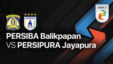 Full Match - Persiba Balikpapan vs Persipura Jayapura | Liga 2 2022/23