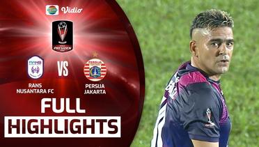 Full Highlights - RANS Nusantara FC VS Persija Jakarta | Piala Presiden 2022