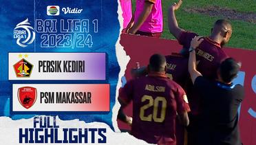 Persik Kediri VS PSM Makassar - Full Highlight | BRI Liga 1 2023/2024