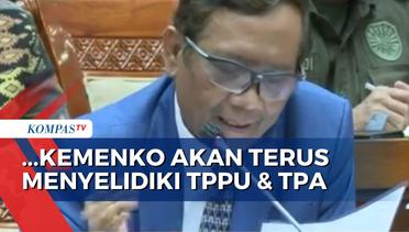 Menko Mahfud MD Pastikan Kementerian Akan Terus Selidiki Dugaan TPPU & TPA terkait Rp 349 T!