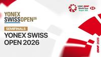YONEX Swiss Open 2026 - Semifinals