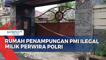 Rumah Penampungan PMI Ilegal di Lampung Milik Perwira Polri