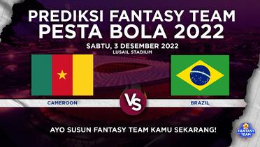 Prediksi Fantasy Pesta Bola 2022 : Cameroon vs Brazil