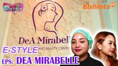 [E-STYLE] Dea Mirabelle, Klinik Kecantikan dengan Kualitas Baik dan Perawatan yang Aman