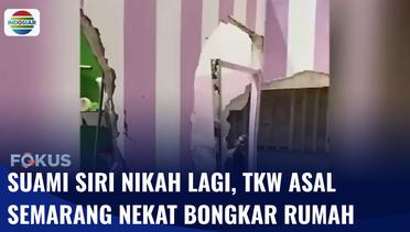 Viral! TKW Nekat Bongkar Rumah Suami Siri Gegara Sakit Hati Ditinggal Nikah Lagi | Fokus