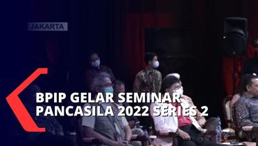 Seminar Pancasila 2022 Series 2 : ''Pulih Lebih Cepat, Bangkit Lebih Kuat dengan Gotong Royong''